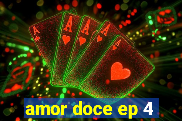 amor doce ep 4